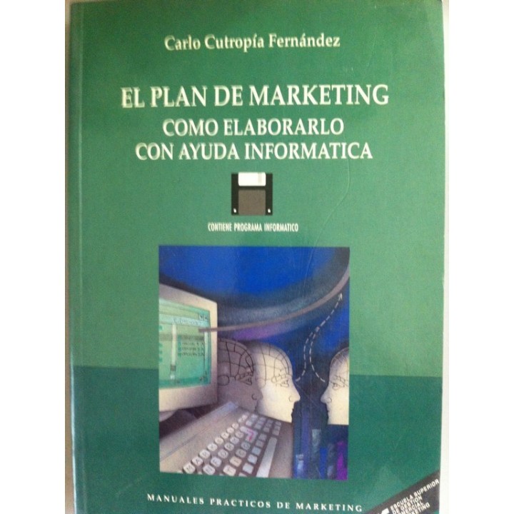 El plan de marketing. Cómo elaborarlo con ayuda informática. Contiene Programa Informático